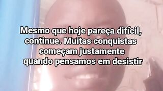 Mesmo que hoje pareça difícil, continue.