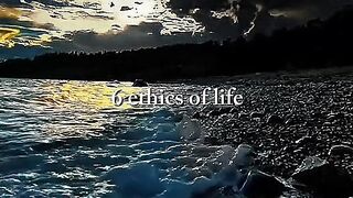 6 Ethics of Life | Powerful Life Lessons