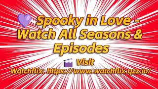 Spooky in Love Hindi Dubbed Febspot | Season 1 all Episode 1 | Watchflix
