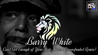 Barry White  Can't Get Enough of Your Love, Babe (Groovefunkel Remix)