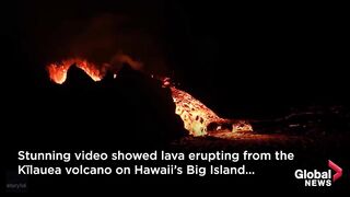 Lava erupts from Hawaii's Kilauea volcano in stunning video.