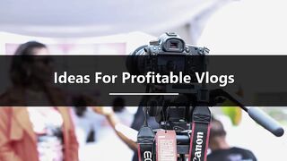 Ideas for profitable vlogs