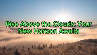 Rise Above the Clouds: Your New Horizon Awaits