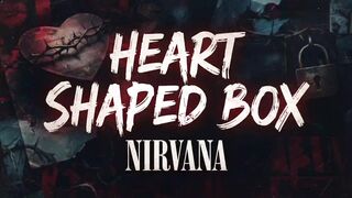 NIRVANA - HEART SHAPED BOX - Song Lyrics