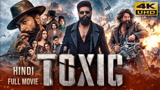 Toxic (2026) Hindi Dubbed Full Movie | Starring Yash, Kiara Advani, Nayanthara, Huma, Tara Sutaria