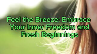 Feel the Breeze: Embrace Your Inner Freedom and Fresh Beginnings