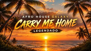 Afro House Galaxy – Carry Me Home | Legendado