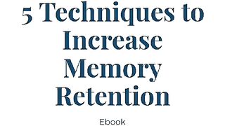 5 Techniques to Increase Memory Retention