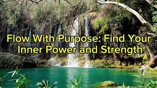 Flow With Purpose: Find Your Inner Power and Strength
