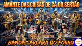 AMANTE DAS COISAS DE CÁ DO SERTÃO BANDA CARCARÁ DO FORRÓ