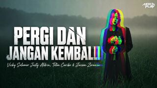 PERGI DAN JANGAN KEMBALI ● VICKY SALAMOR X JUSTY ALDRIN X TOTON CARIBO X JACSON SERAN