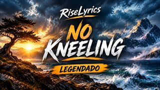 Riselyrics - NO KNEELING (Legendado)