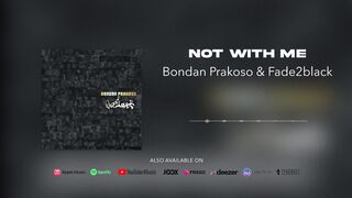 Not Whit Me - Bondan & fade2black