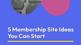 5 Membership Site Ideas You Can Start