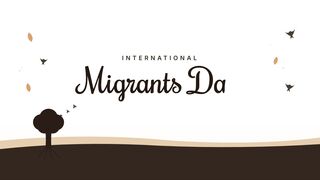 International Migrants Day: Roots of Heritage, Wings of Hope (18 December)