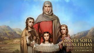 A Incrível História de Santa Sofia e Suas Filhas.