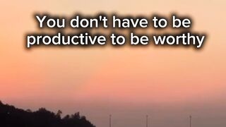 You don't have to be productive to be worthy | Healing Quotes
