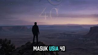 Saat Usia Genap 40 Tahun.