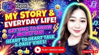 MY STORY & EVERYDAY LIFE
