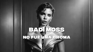 Badi Moss NO Fue Una Broma