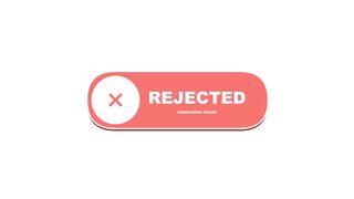 Rejected - Compliance Failed Animation