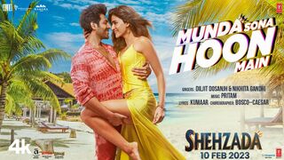 Munda Sona Hoon Main (Video) Shehzada - Kartik, Kriti - Diljit, Nikhita - Pritam, Kumaar - Rohit.
