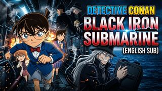 Detective Conan: Black Iron Submarine (English Sub)