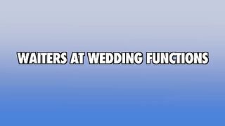 Waiters at Wedding