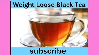 how to make weight loose black tea | simple and easy black tea |  black tea |