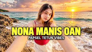 NONA MANIS OAN - PAPSEL TETUN VIBES.
