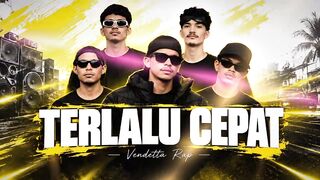 TERLALU CEPAT - VENDETTA RAP