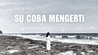 SU COBA MENGERTI - Aransement Ku Katakan Dengan Indah