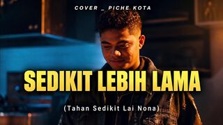 SEDIKIT LEBIH LAMA  - TIMUR VIBES - PICHE KOTA.