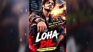 Loha Dil 🔥 | Attitude Anthem | Official Music Video | Love & Bits Studio