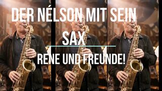Rene e Amigos - " Der Nélson mit sein sax"