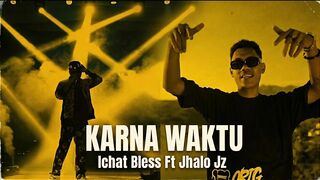 KARNA WAKTU - Ichat Bless Ft Jhalo Jz