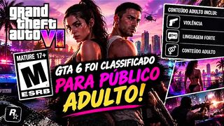 🔞 A CLASSIFICAÇÃO DE GTA 6 REVELOU ISSO!