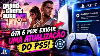 ⚠️ GTA 6 PODE EXIGIR UMA ATUALIZAÇÃO DO PS5!