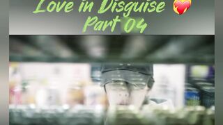 Love in Disguise 😇 part 04