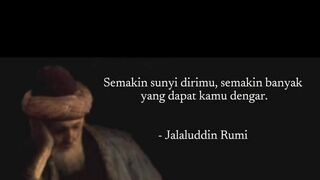 Semakin sunyi dirimu, semakin banyak yang dapat kamu dengar." — Jalaluddin Rumi