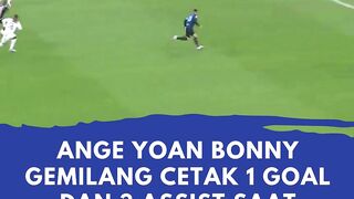 ANGE YOAN BONY BERHASIL BERI KONTRIBUSI SEMUA GOL