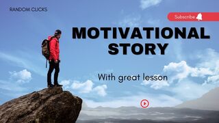 Motivational story with great lesson.