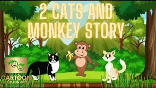 Kids Cartoon || 2 Cats and Monkey Story || Story For Kids || Cartoon World || Fun World