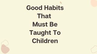 Good Habits That Must Be Taught To Children| Healthy Habits| Parenting Tips| #shorts #viralshorts