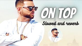 On top slowed and reverb | Karan aujla