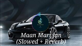 Maan Mari Jan | Slowed Reverb Song | Use headphones