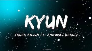 Kyun _ Official Song By Talha Anjum And Arunal Khalid.
