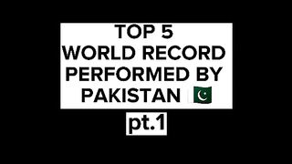 top 5 world record performed by Pakistan ????????