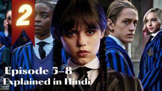 Wednesday Addams Episode 5-8 explained in hindi/urdu | Netflix series | Fantasy Explore