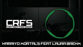 warriyo mortals | feat laura brehm | copy right free sound | CRFS
